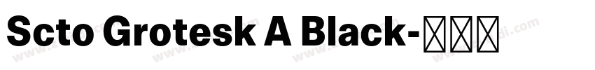 Scto Grotesk A Black字体转换 Scto Grotesk A Black字体转换